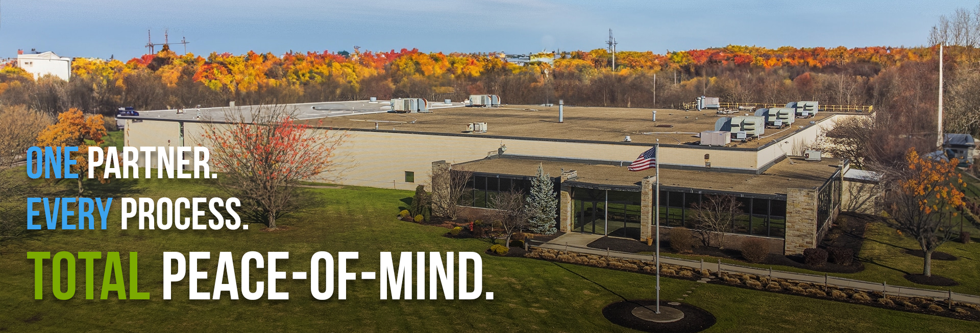 One Partner Every Process TOTAL Peace of Mind